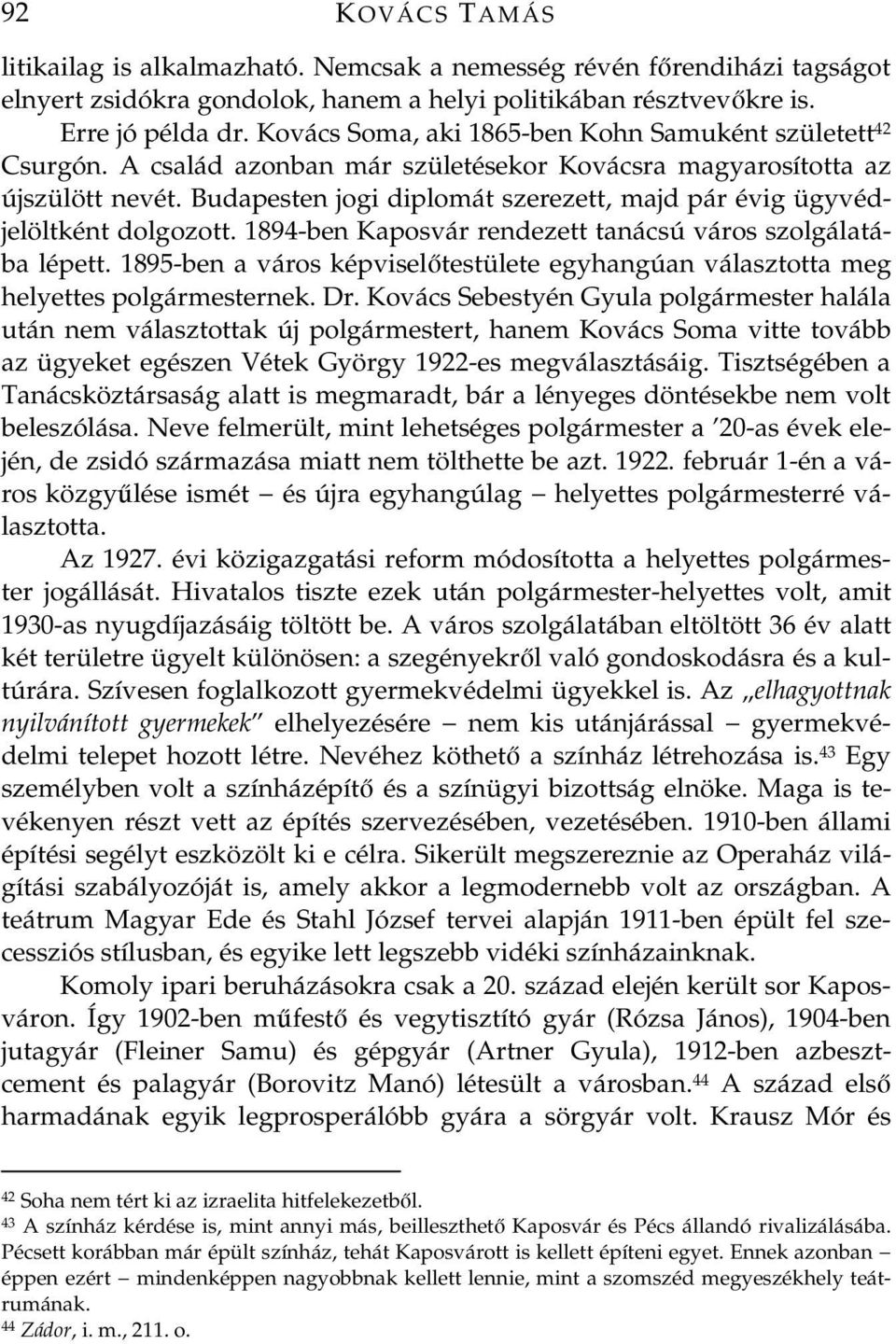 Budapesten jogi diplomát szerezett, majd pár évig ügyvédjelöltként dolgozott. 1894-ben Kaposvár rendezett tanácsú város szolgálatába lépett.