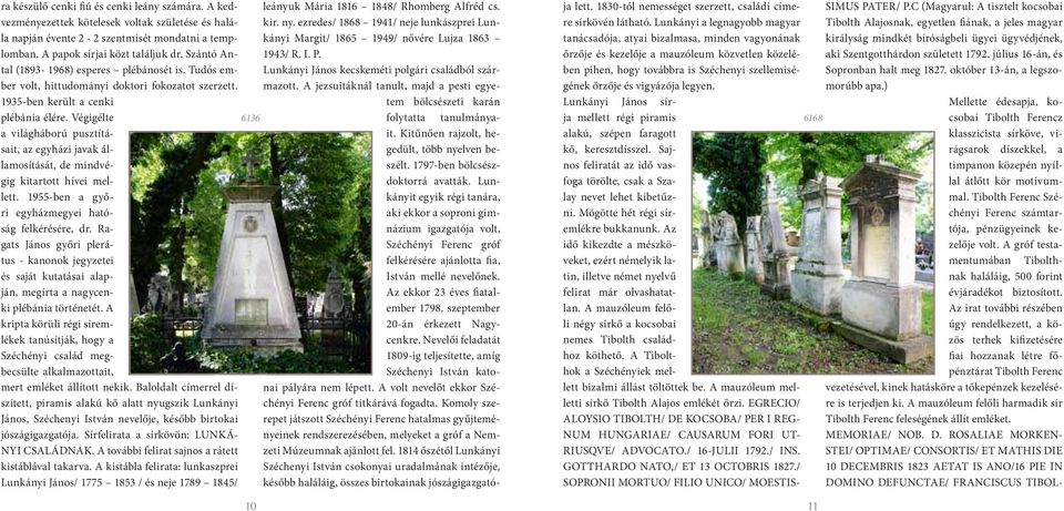 ) Mellette édesapja, kocsobai Tibolth Ferencz klasszicista sírköve, virágsarok díszekkel, a timpanon közepén nyíllal átlőtt kör motívummal.