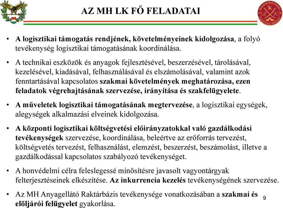 meghatározása, ezen feladatok végrehajtásának szervezése, irányítása és szakfelügyelete.