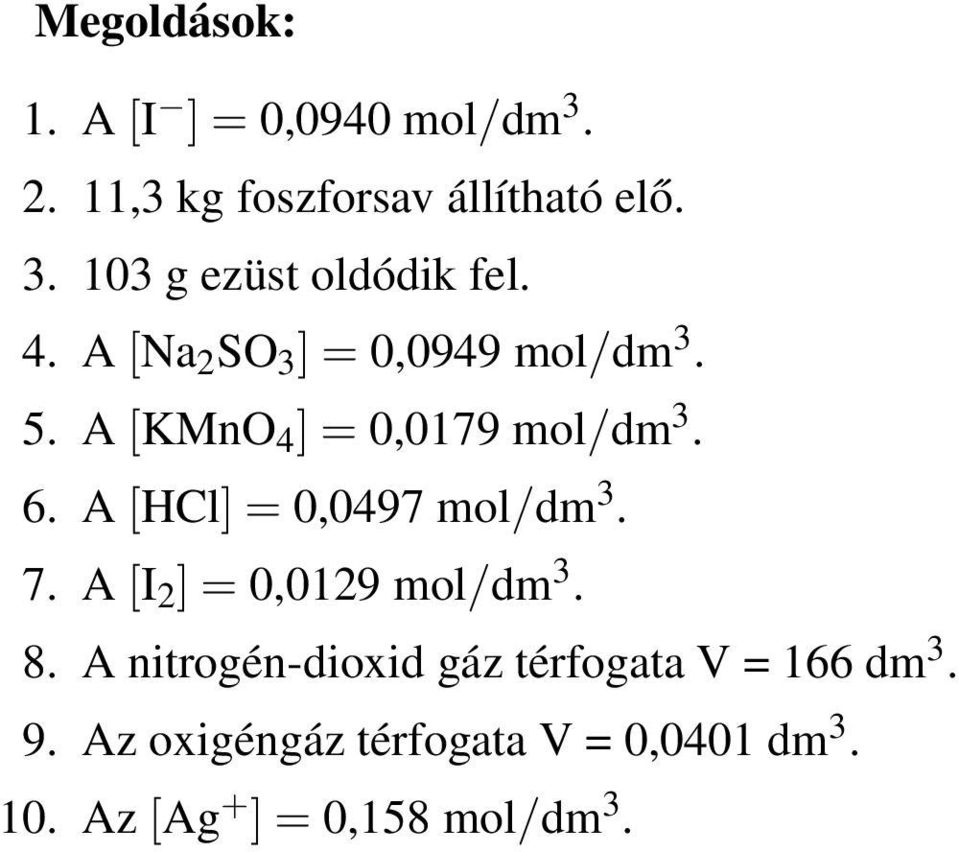 A [HCl] = 0,0497 mol/dm 3. 7. A [I 2 ] = 0,0129 mol/dm 3. 8.