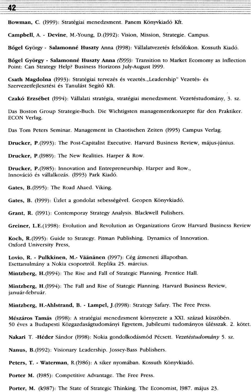 Bőgel György - Salamonná Huszty Anna (1999): Transition to Markét Ecomomy as Inflection Point: Can Strategy Help? Business Horizons July-August 1999.