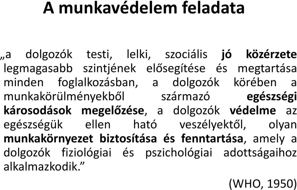 egészségi károsodások megelőzése, a dolgozók védelme az egészségük ellen ható veszélyektől, olyan