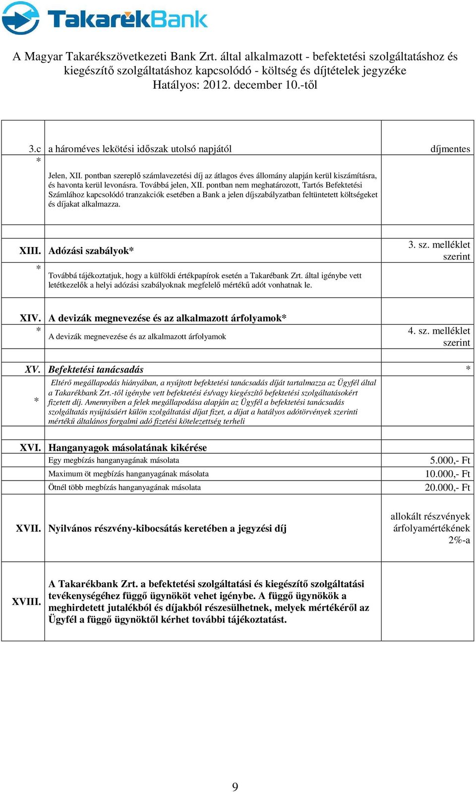 Adózási szabályok* 3. sz. melléklet szerint * Továbbá tájékoztatjuk, hogy a külföldi értékpapírok esetén a Takarébank Zrt.