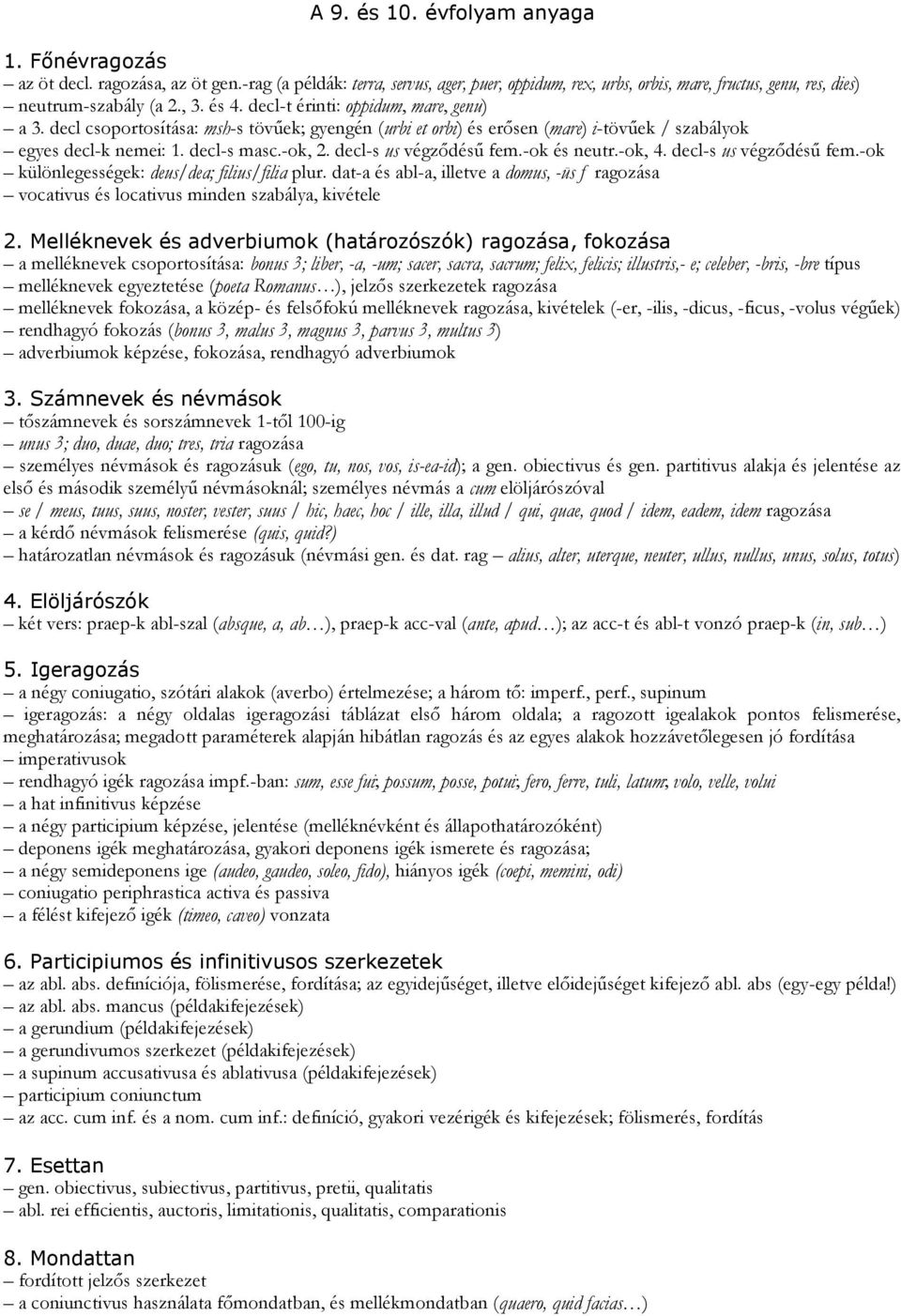 decl-s us végződésű fem.-ok és neutr.-ok, 4. decl-s us végződésű fem.-ok különlegességek: deus/dea; filius/filia plur.