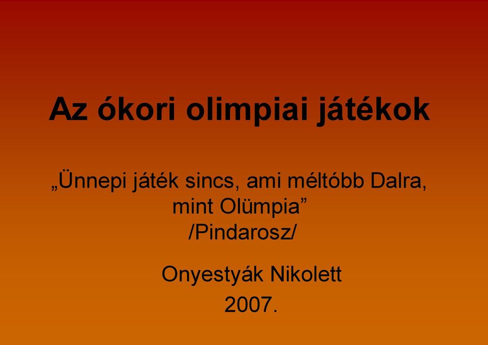 méltóbb Dalra, mint Olümpia