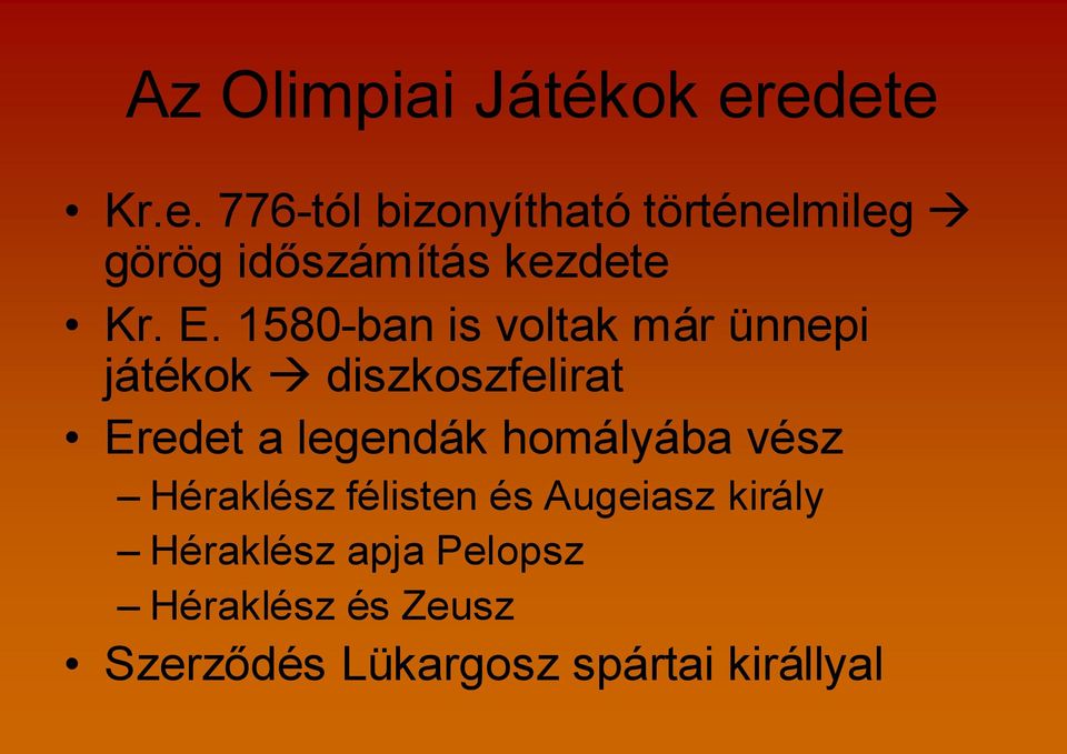 E. 1580-ban is voltak már ünnepi játékok diszkoszfelirat Eredet a legendák