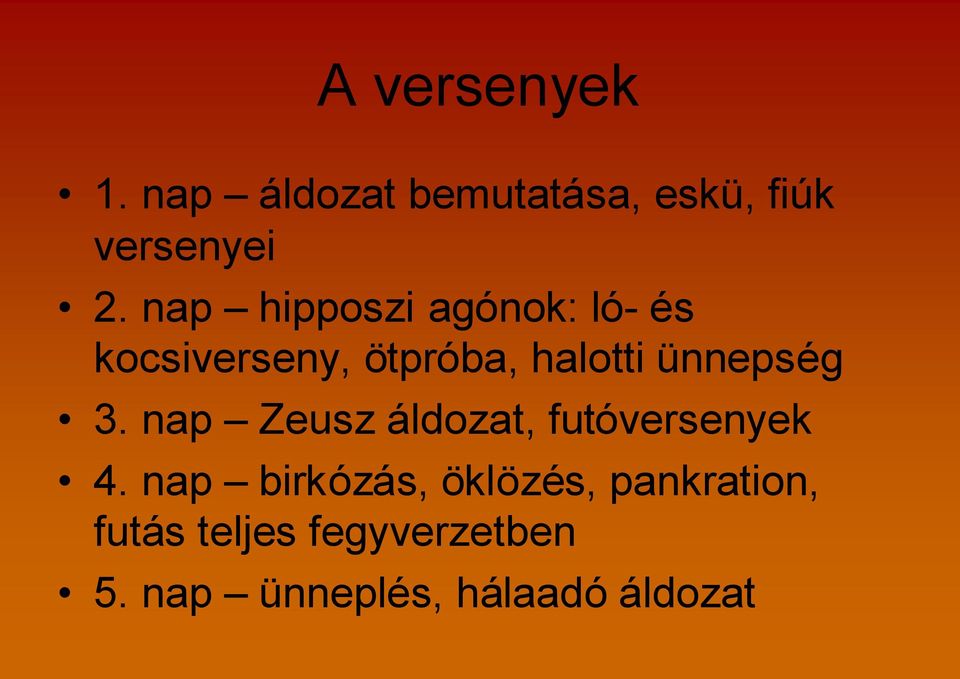 ünnepség 3. nap Zeusz áldozat, futóversenyek 4.