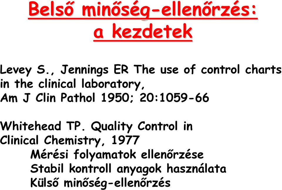 Clin Pathol 1950; 20:1059-66 Whitehead TP.