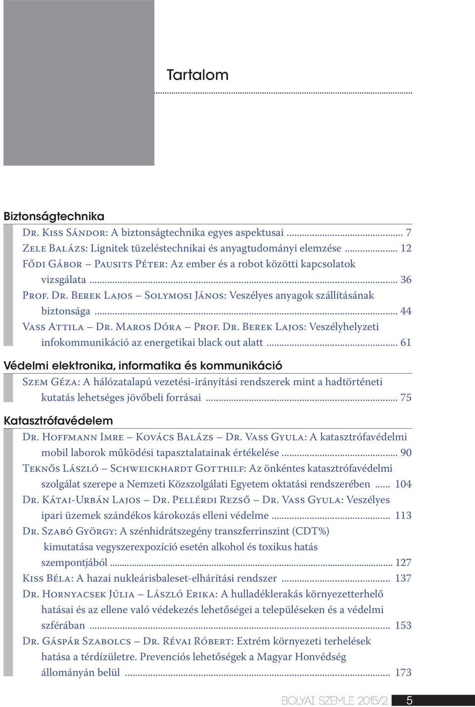 Maros Dóra Prof. Dr. Berek Lajos: Veszélyhelyzeti infokommunikáció az energetikai black out alatt.