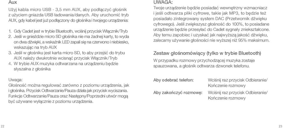 Jeśli w gnieździe micro SD głośnika nie ma żadnej karty, to wyda on dwa dźwięki, a wskaźnik LED zapali się na czerwono i niebiesko, wskazując na tryb AUX 3.