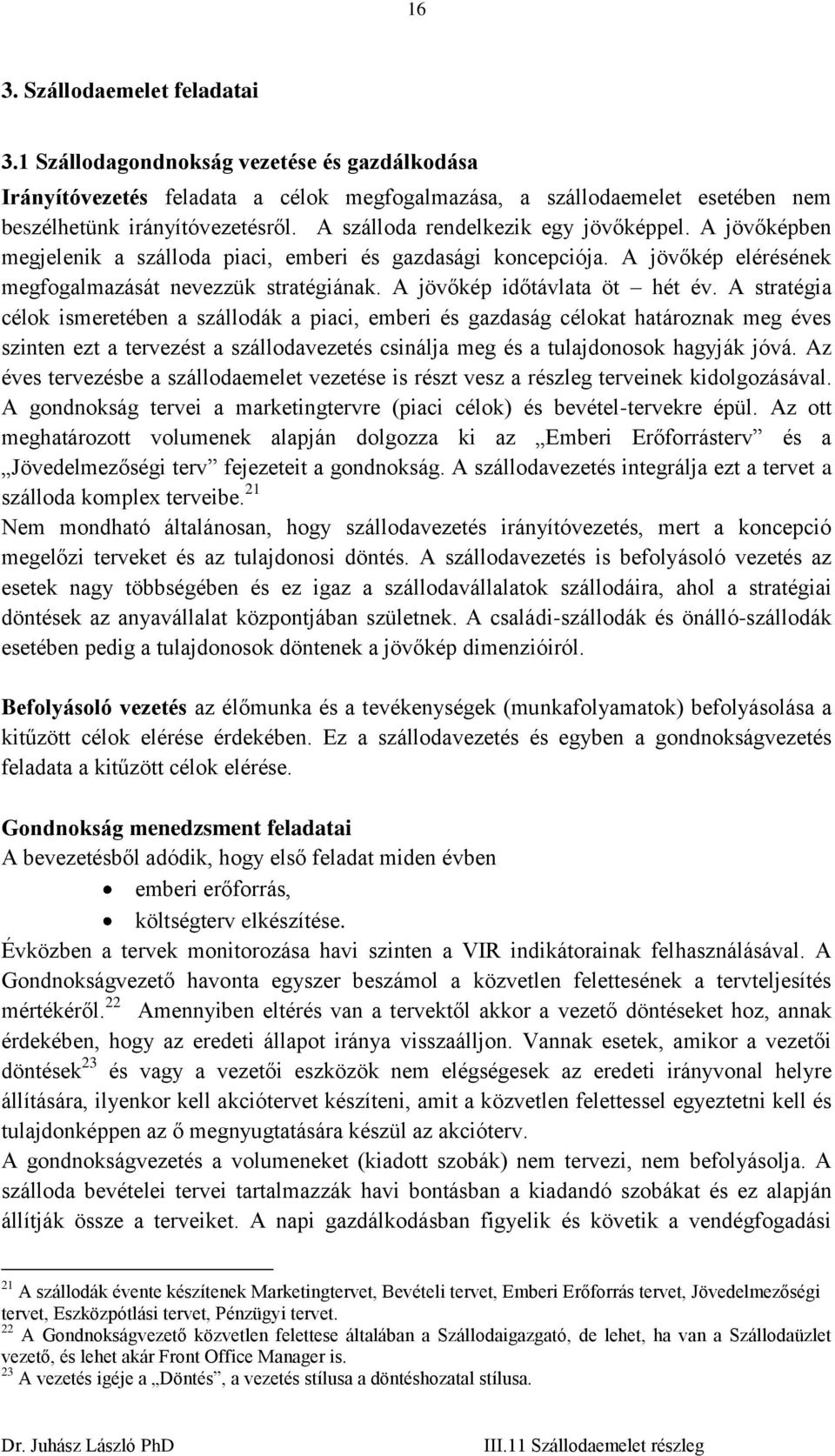 A jövőkép időtávlata öt hét év.