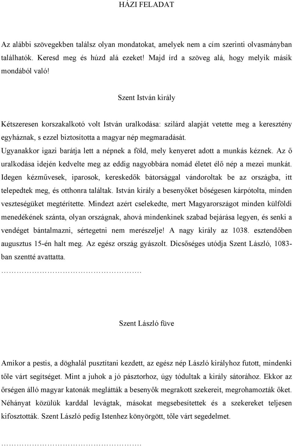 Ugyanakkor igazi barátja lett a népnek a föld, mely kenyeret adott a munkás kéznek. Az ő uralkodása idején kedvelte meg az eddig nagyobbára nomád életet élő nép a mezei munkát.