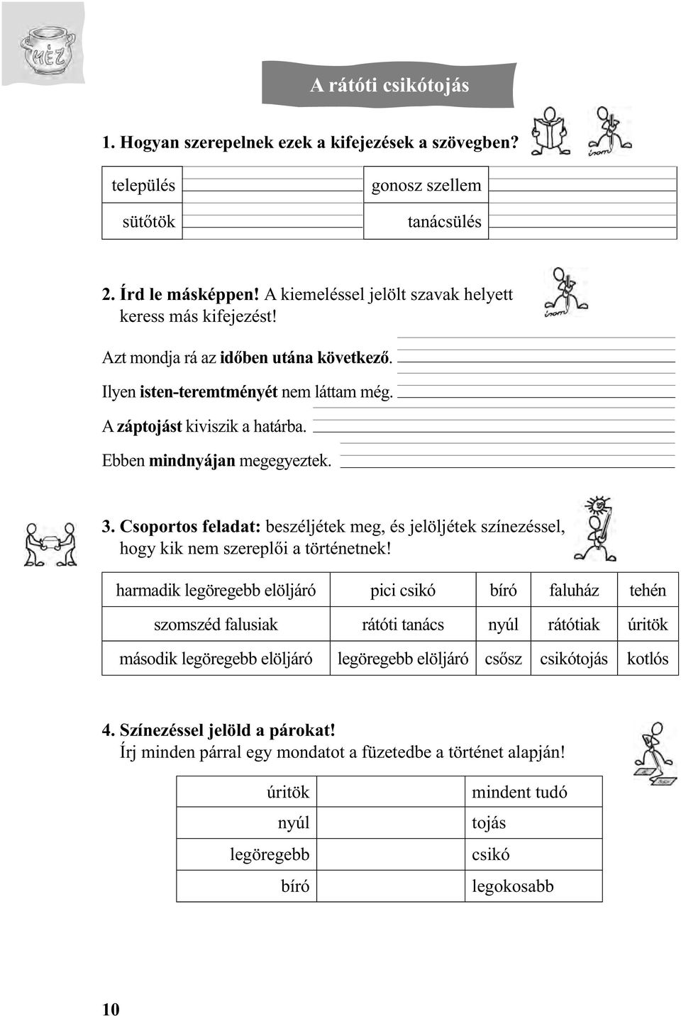 Csoportos feladat: beszéljétek meg, és jelöljétek színezéssel, hogy kik nem szereplői a történetnek!