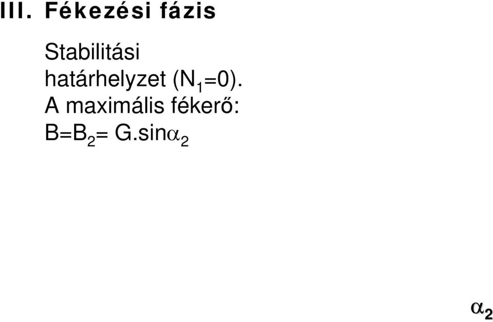 határhelyzet (N 1 =0).