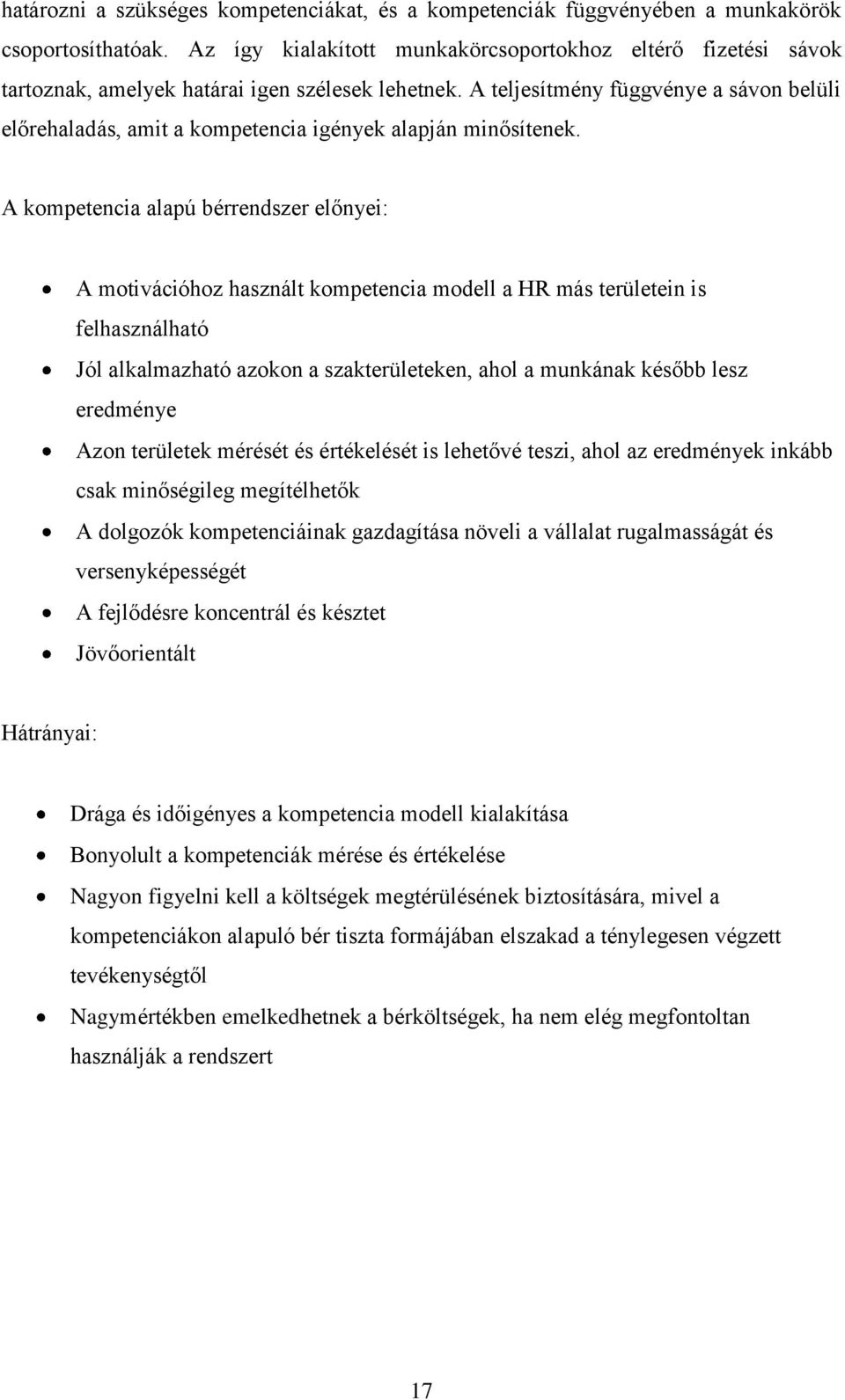 A teljesítmény függvénye a sávon belüli előrehaladás, amit a kompetencia igények alapján minősítenek.