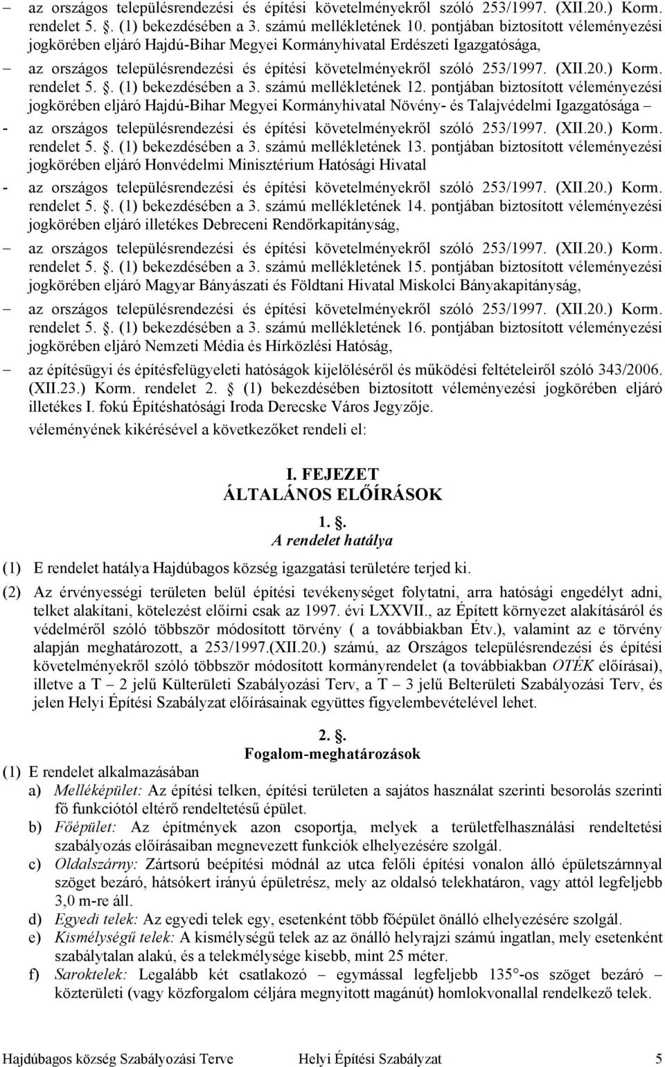 ) Korm. rendelet 5.. (1) bekezdésében a 3. számú mellékletének 12.