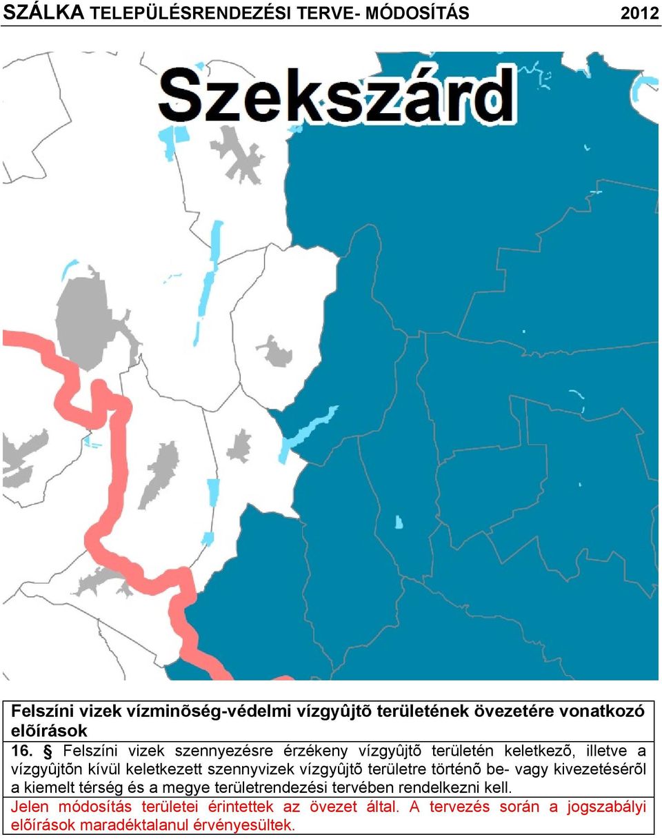 Felszíni vizek szennyezésre érzékeny vízgyûjtõ területén keletkezõ, illetve a vízgyûjtõn kívül keletkezett szennyvizek