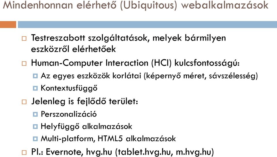 (képernyő méret, sávszélesség) Kontextusfüggő Jelenleg is fejlődő terület: Perszonalizáció