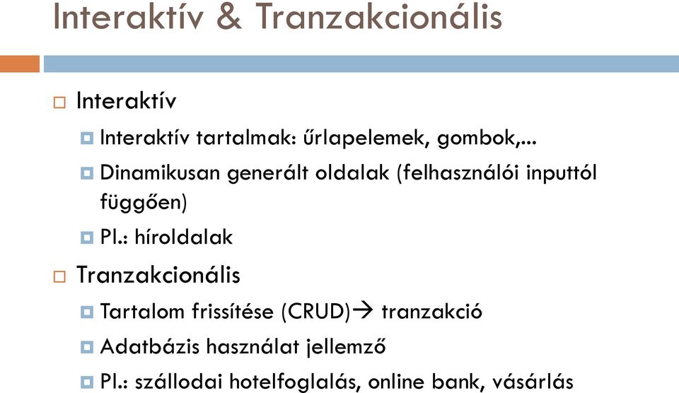 : híroldalak Tranzakcionális Tartalom frissítése (CRUD) tranzakció