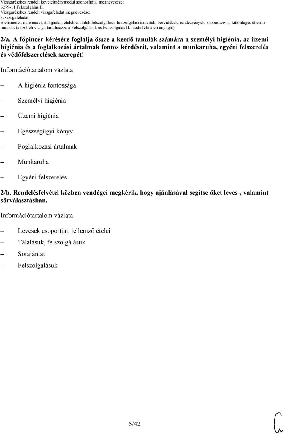 higiénia fontossága Személyi higiénia Üzemi higiénia Egészségügyi könyv Foglalkozási ártalmak Munkaruha Egyéni felszerelés 2/b.