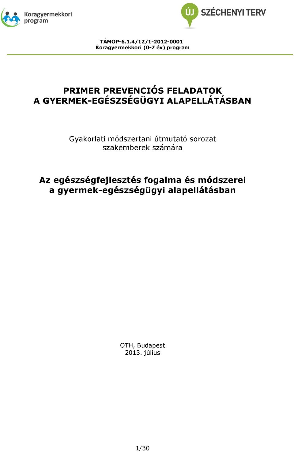 FELADATOK A GYERMEK-EGÉSZSÉGÜGYI ALAPELLÁTÁSBAN Gyakorlati módszertani