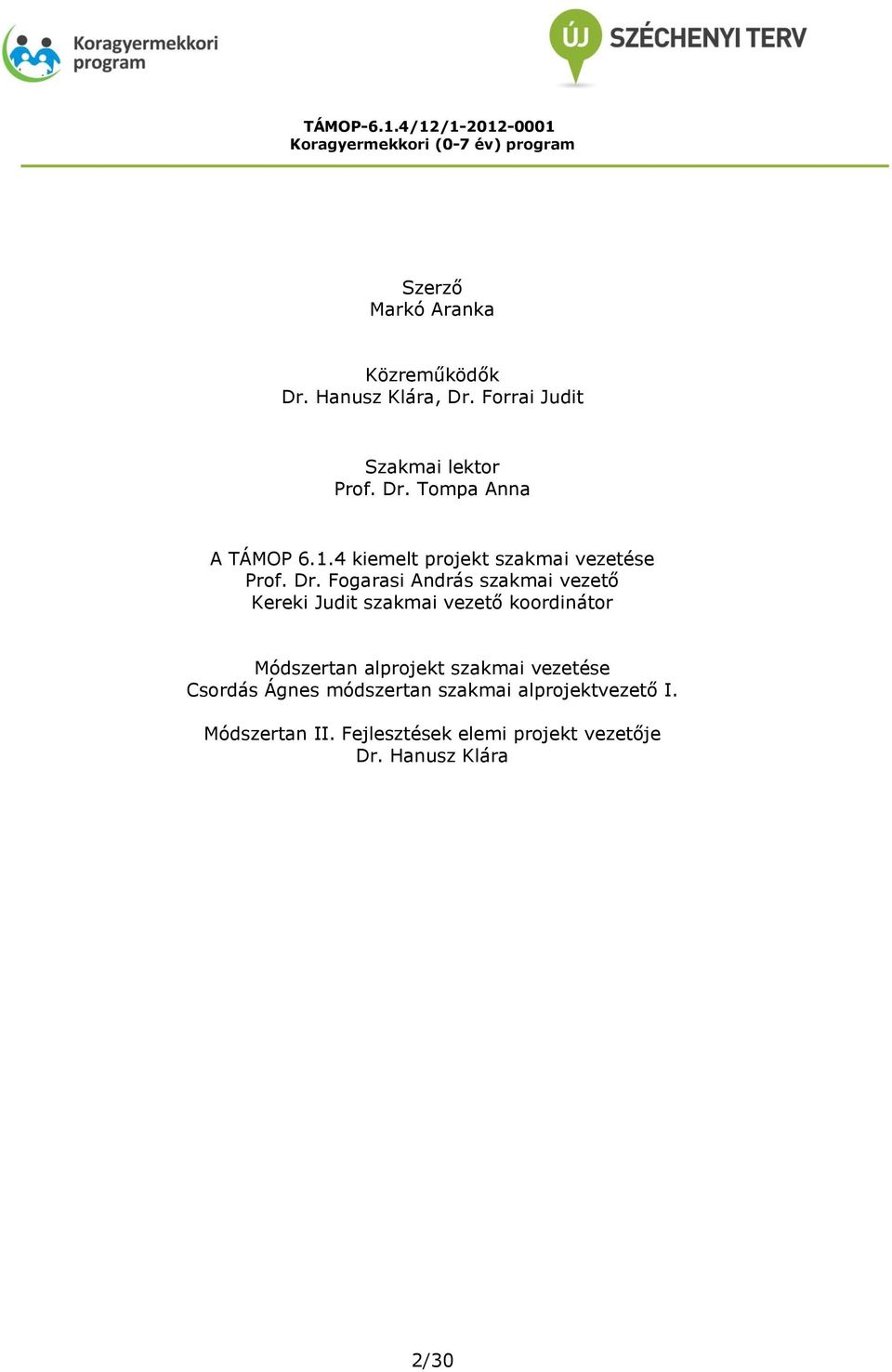 Tompa Anna A TÁMOP 6.1.4 kiemelt projekt szakmai vezetése Prof. Dr.