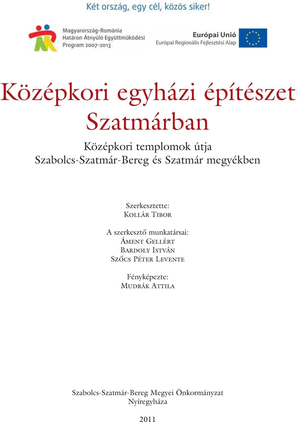 szerkesztő munkatársai: Áment Gellért Bardoly István Szőcs Péter Levente