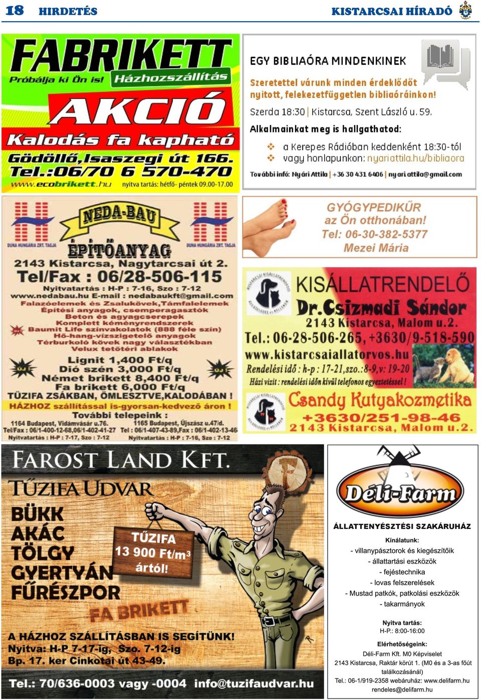 tartás: H-P.: 8:00-1 6:00 Elérhetőségeink: Déli-Farm Kft. M0 Képviselet 21 43 Kistarcsa, Raktár körút 1.