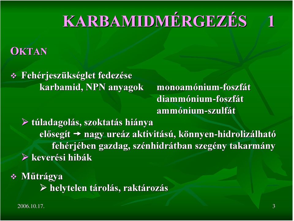 előseg segít nagy ureáz aktivitású,, könnyenk nnyen-hidrolizálható fehérj rjében gazdag,