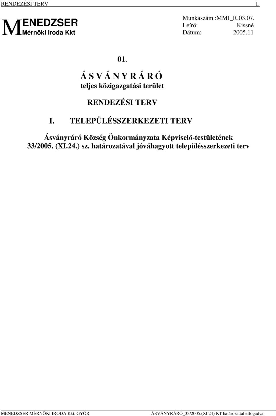 TELEPÜLÉSSZERKEZETI TERV Ásványráró Község Önkormányzata Képviselő-testületének 33/2005. (XI.24.) sz.