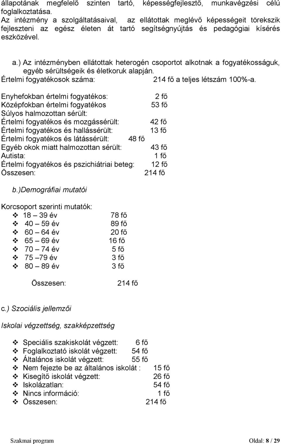 Értelmi fogyatékosok száma: 214 fő a teljes létszám 100%-a.