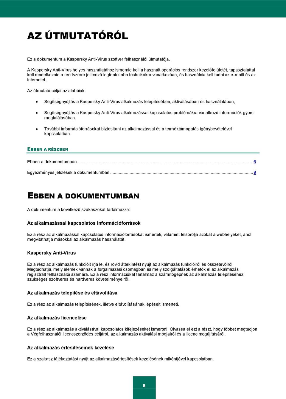 és használnia kell tudni az e-mailt és az internetet.