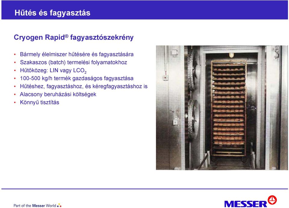 vagy LCO 2 100-500 kg/h termék gazdaságos fagyasztása Hűtéshez,