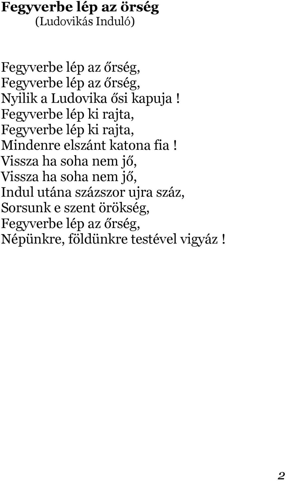 Fegyverbe lép ki rajta, Fegyverbe lép ki rajta, Mindenre elszánt katona fia!