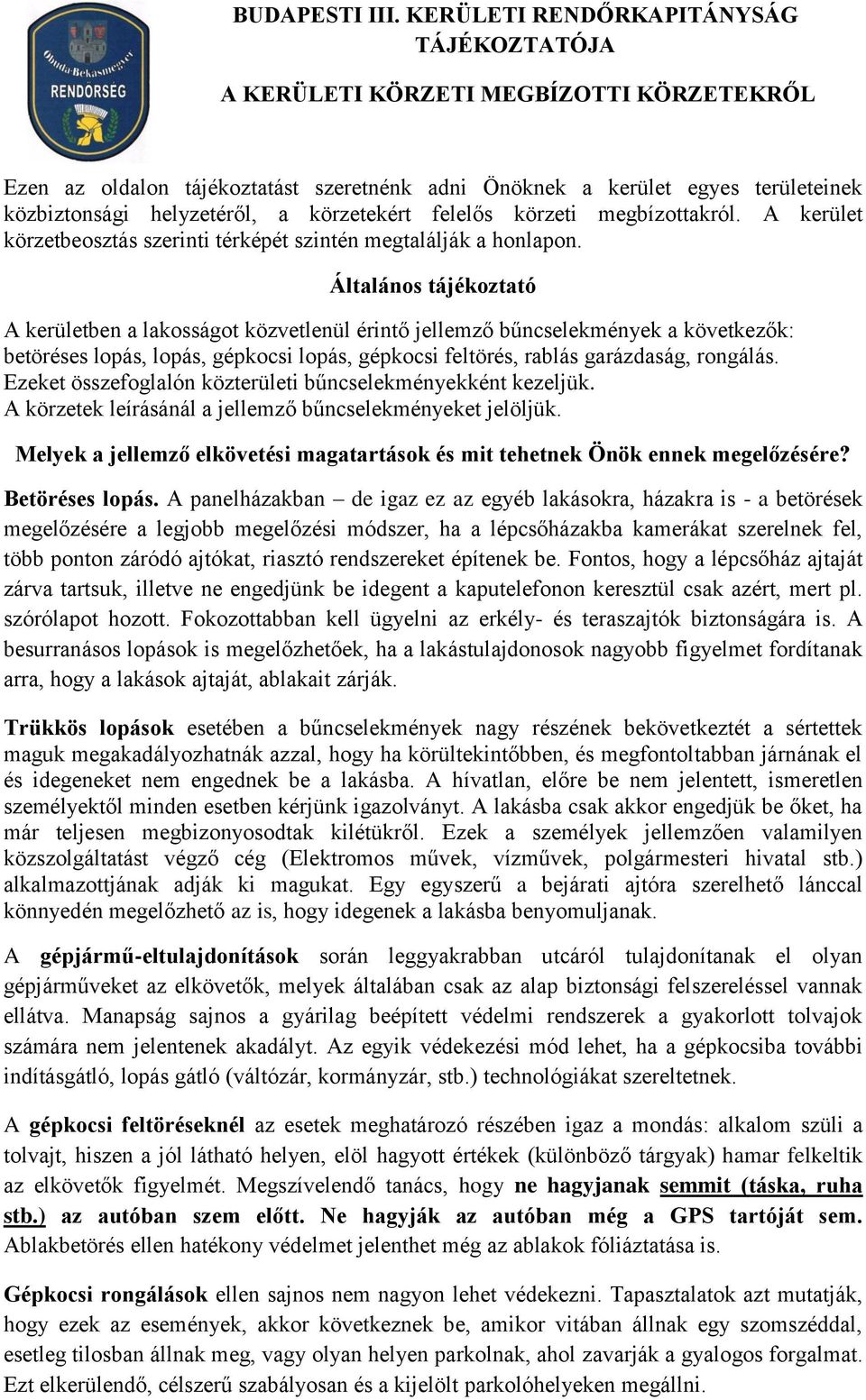 körzetekért felelős körzeti megbízottakról. A kerület körzetbeosztás szerinti térképét szintén megtalálják a honlapon.