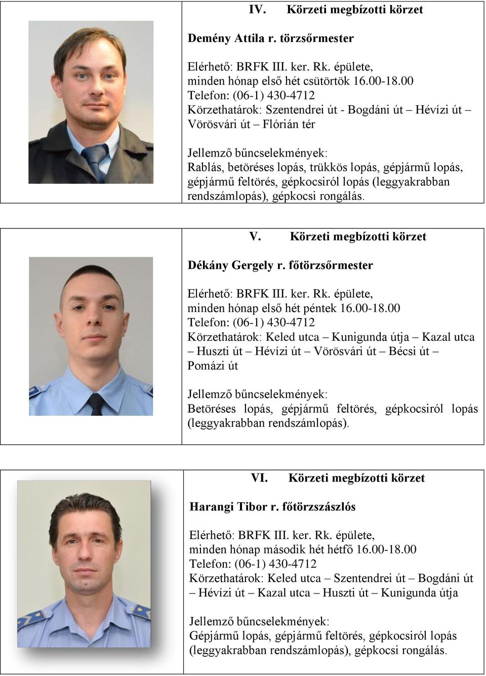 rendszámlopás), gépkocsi rongálás. V. Dékány Gergely r. főtörzsőrmester minden hónap első hét péntek 16.00-18.