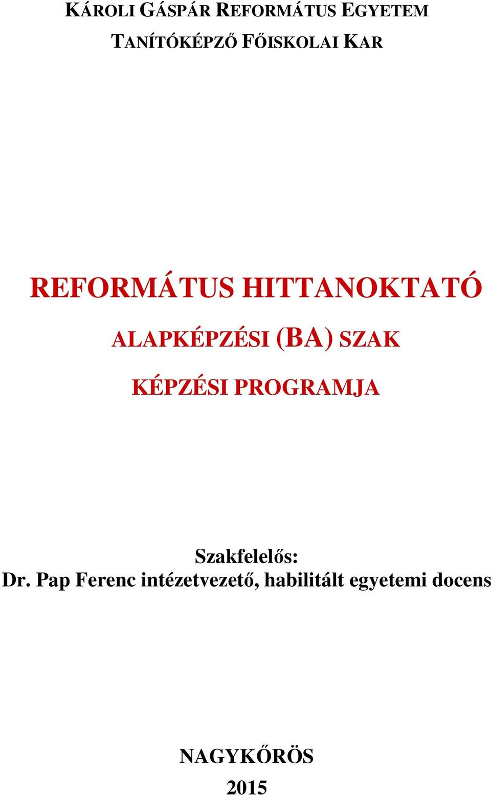 (BA) SZAK KÉPZÉSI PROGRAMJA Szakfelelős: Dr.