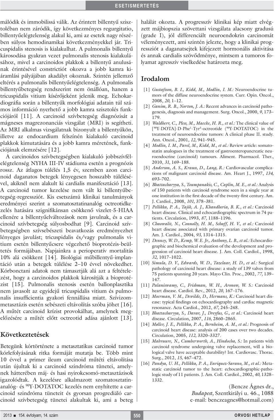 Tricuspidalis stenosis is kialakulhat.