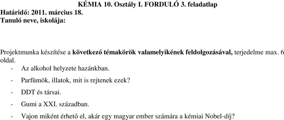 feldolgozásával, terjedelme max. 6 oldal. - Az alkohol helyzete hazánkban.