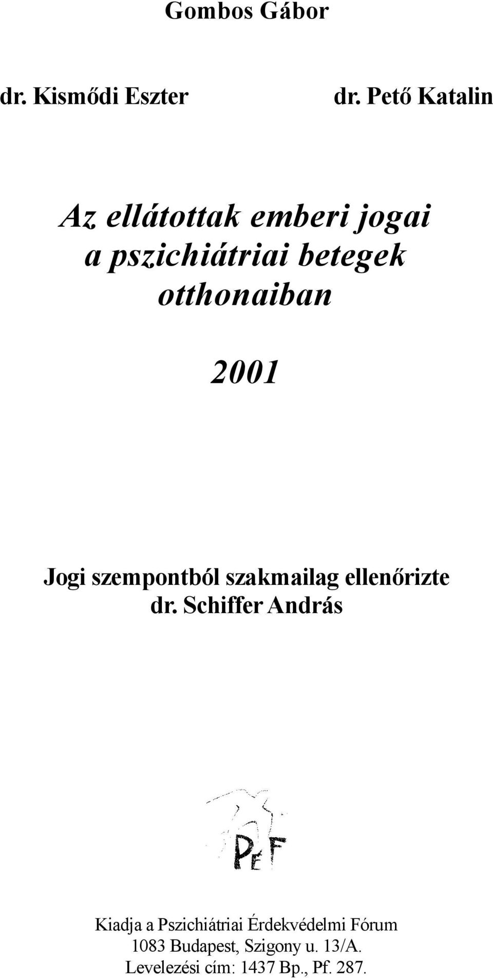 otthonaiban 2001 Jogi szempontból szakmailag ellenőrizte dr.