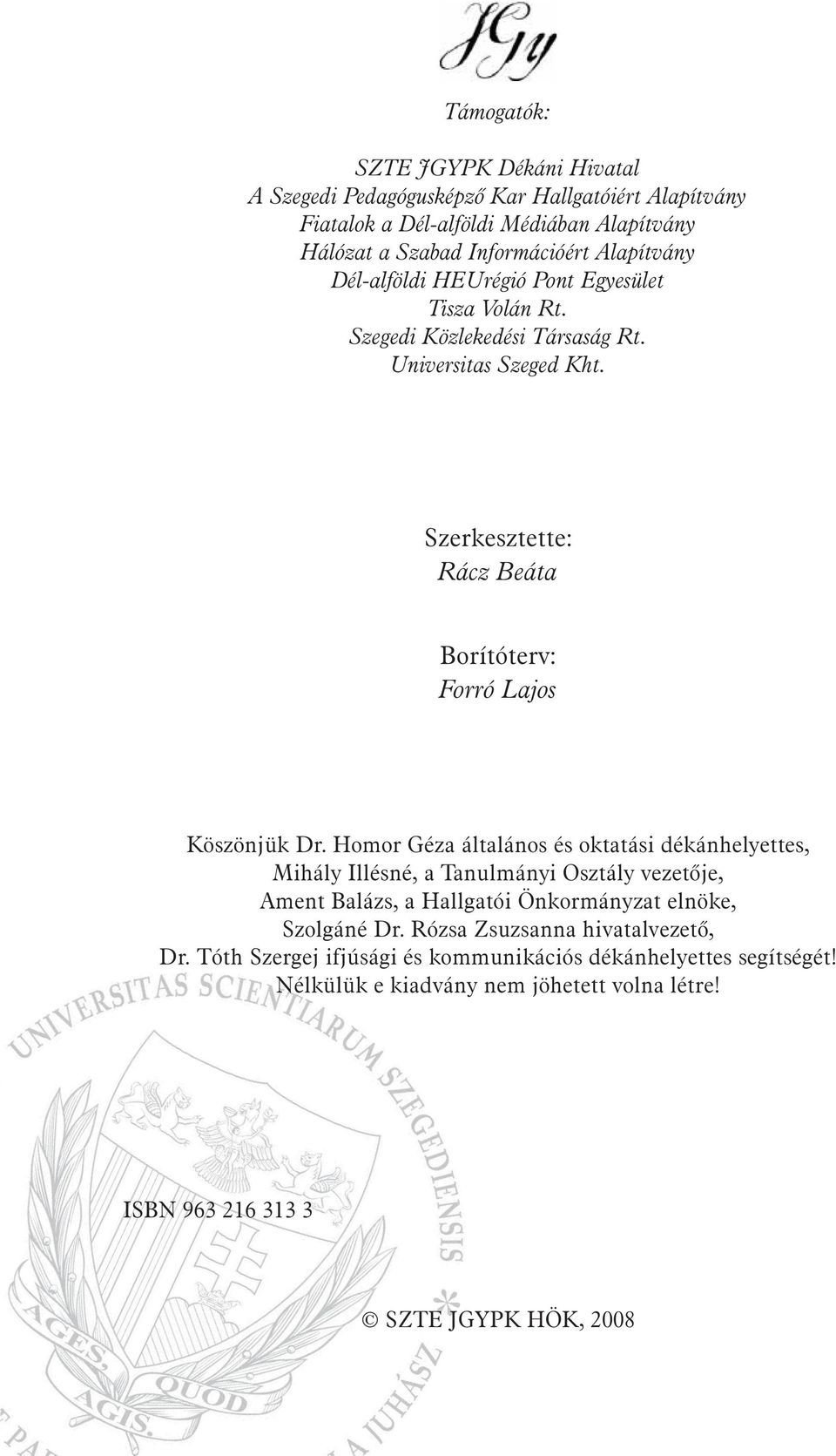 Szerkesztette: Rácz Beáta Borítóterv: Forró Lajos Köszönjük Dr.