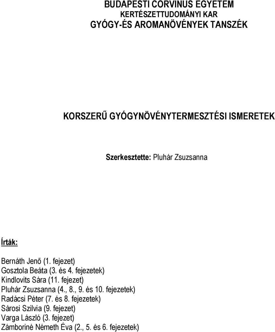 fejezet) Gosztola Beáta (3. és 4. fejezetek) Kindlovits Sára (11. fejezet) Pluhár Zsuzsanna (4., 8., 9.