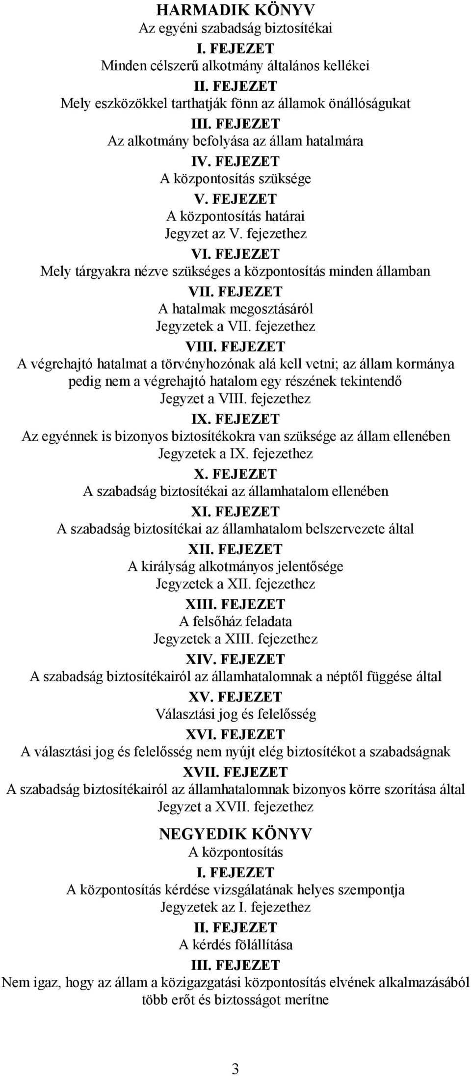 FEJEZET Mely tárgyakra nézve szükséges a központosítás minden államban VII. FEJEZET A hatalmak megosztásáról Jegyzetek a VII. fejezethez VIII.