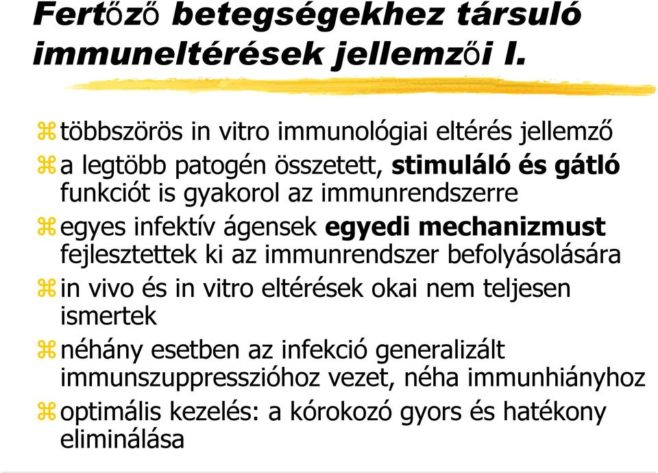 immunrendszerre egyes infektív ágensek egyedi mechanizmust fejlesztettek ki az immunrendszer befolyásolására in vivo és in