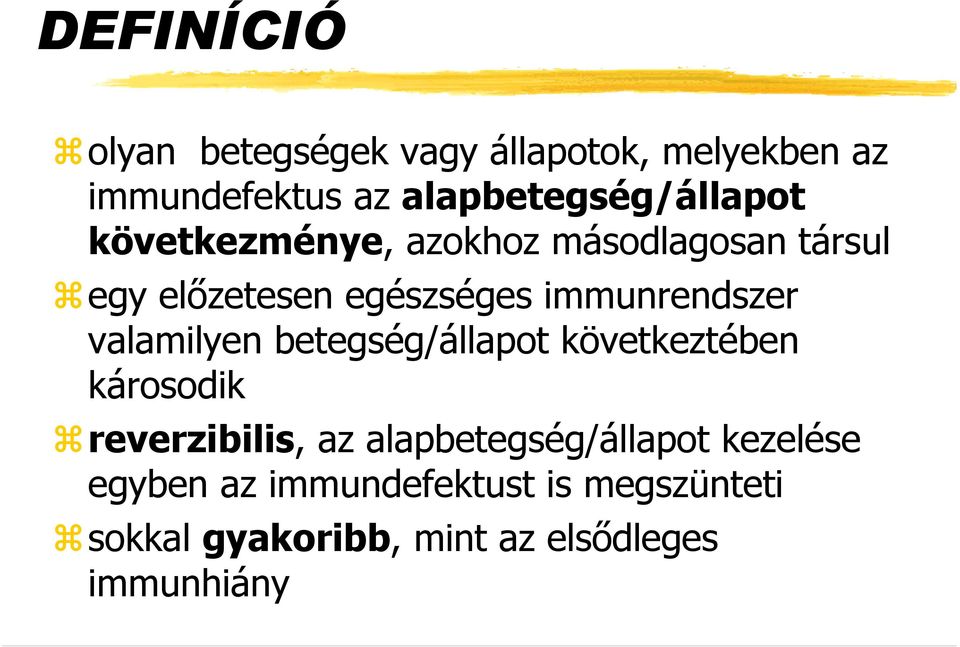 immunrendszer valamilyen betegség/állapot következtében károsodik reverzibilis, az