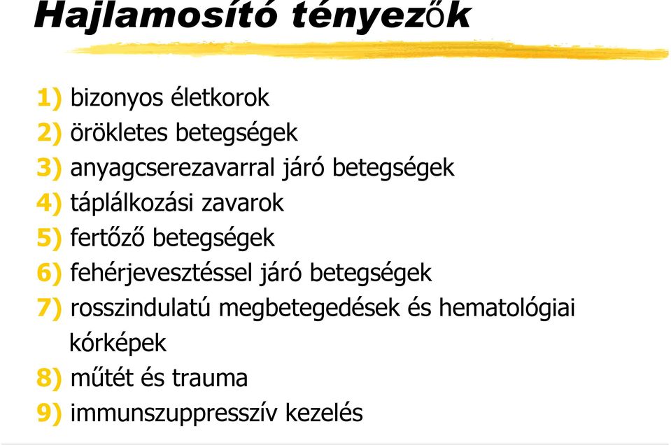 betegségek 6) fehérjevesztéssel járó betegségek 7) rosszindulatú