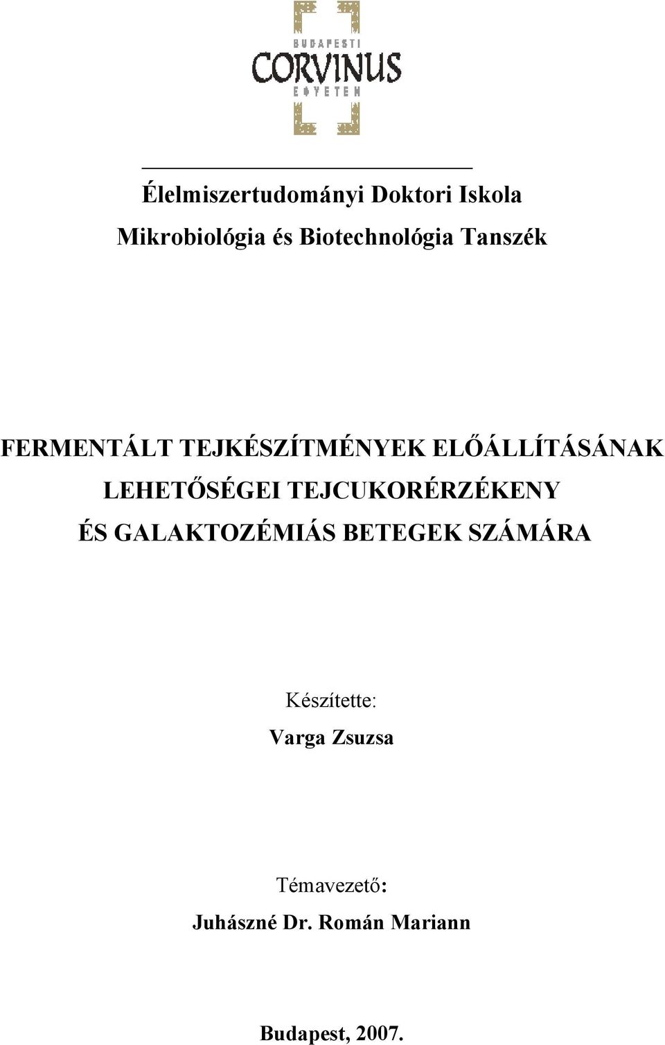 LEHETŐSÉGEI TEJCUKORÉRZÉKENY ÉS GALAKTOZÉMIÁS BETEGEK SZÁMÁRA