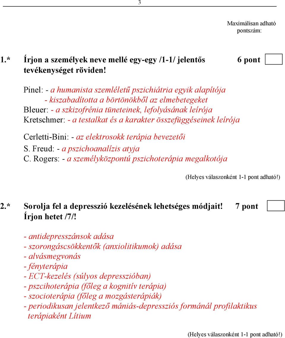 karakter összefüggéseinek leírója Cerletti-Bini: - az elektrosokk terápia bevezetıi S. Freud: - a pszichoanalízis atyja C. Rogers: - a személyközpontú pszichoterápia megalkotója 2.