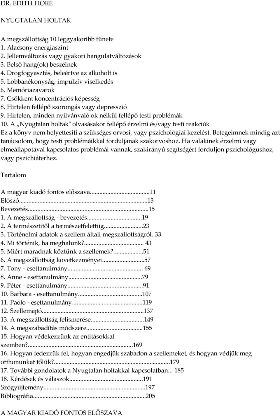 Hirtelen, minden nyilv{nvaló ok nélkül fellépő testi problém{k 10.