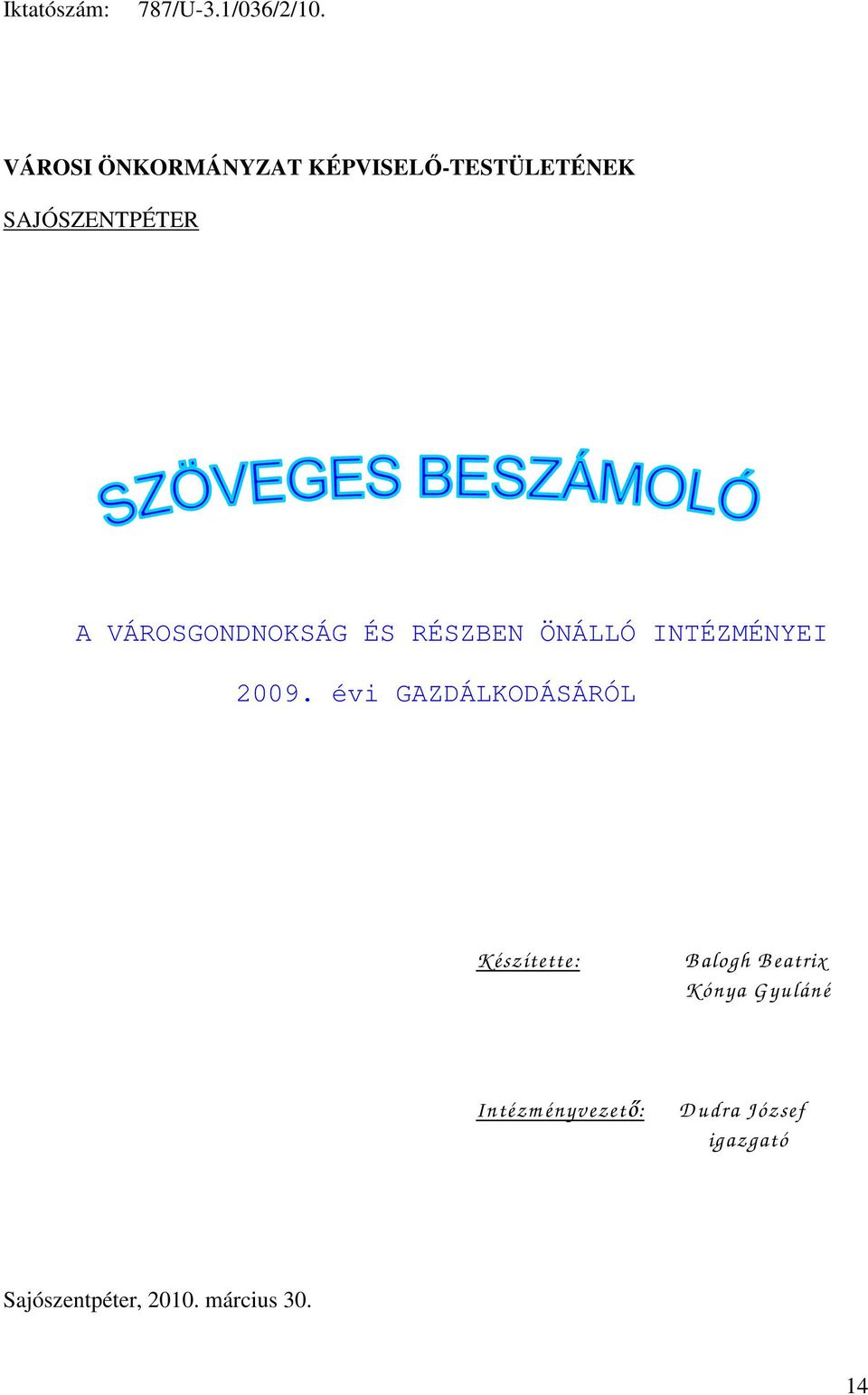 VÁROSGONDNOKSÁG ÉS RÉSZBEN ÖNÁLLÓ INTÉZMÉNYEI 2009.